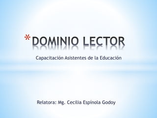 Capacitación Asistentes de la Educación
*
Relatora: Mg. Cecilia Espínola Godoy
 