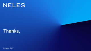 Thanks,
© Neles 2021
 