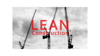 Lean Construction
 