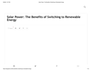 9/28/22, 7:47 PM Solar Power: The Benefits of Switching to Renewable Energy
https://toolguider.com/the-benefits-of-switching-to-renewable-energy/ 1/12
Solar Power: The Benefits of Switching to Renewable
Energy
 Save
0
   

   
 