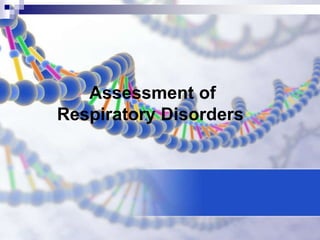 Assessment of
Respiratory Disorders
 