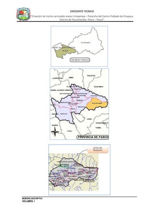 MEMORIA DESCRIPTIVA
VOLUMEN I
EXPEDIENTE TECNICO:
“Creación de trocha carrozable anexo Liriopampa – Paracsha del Centro Poblado de Chupaca,
Distrito de Paucartambo, Pasco – Pasco”.
 