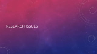RESEARCH ISSUES
 
