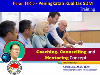 https://www.slideshare.net/KenKanaidi/coachi
ng-and-mentoring-concepts-training-effective-
coaching-and-mentoring-skill-251608383
Coaching, Counselling and
Mentoring Concept
Effective Coaching and Mentoring
Training
 
