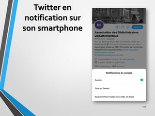 Twitter en
notification sur
son smartphone
159
 