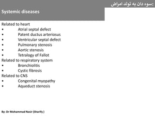 Related to heart
• Atrial septal defect
• Patent ductus arteriosus
• Ventricular septal defect
• Pulmonary stenosis
• Aort...
