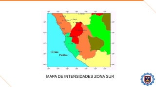 MAPA DE INTENSIDADES ZONA SUR
 