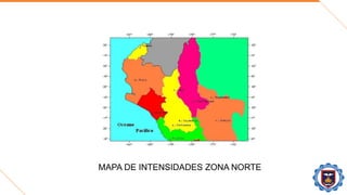 MAPA DE INTENSIDADES ZONA NORTE
 