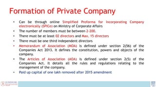 Formation of Private Company
• Can be through online Simplified Proforma for Incorporating Company
electronically (SPICe) ...