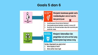 Goals 5 dan 6
 