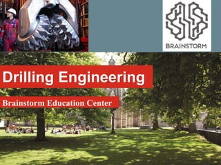 Drilling Engineering
Brainstorm Education Center
 