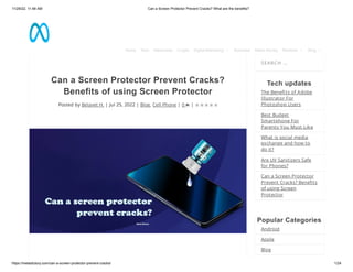 11/29/22, 11:48 AM Can a Screen Protector Prevent Cracks? What are the benefits?
https://metadictory.com/can-a-screen-protector-prevent-cracks/ 1/24
Can a Screen Protector Prevent Cracks?
Benefits of using Screen Protector
Posted by Belayet H. | Jul 25, 2022 | Blog, Cell Phone | 0 |
SEARCH …
Tech updates
The Benefits of Adobe
Illustrator For
Photoshop Users
Best Budget
Smartphone For
Parents You Must Like
What is social media
exchange and how to
do it?
Are UV Sanitizers Safe
for Phones?
Can a Screen Protector
Prevent Cracks? Benefits
of using Screen
Protector
Popular Categories
Android
Apple
Blog
     
Home Tech Metaverse Crypto Digital Marketing  Business Make Money Reviews  Blog 
 