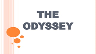 THE
ODYSSEY
 
