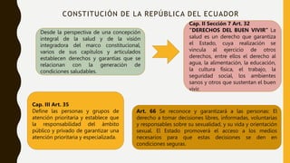 CONSTITUCIÓN DE LA REPÚBLICA DEL ECUADOR
Desde la perspectiva de una concepción
integral de la salud y de la visión
integr...