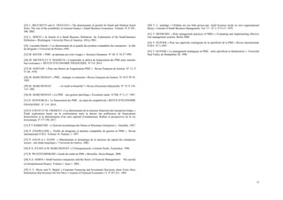 15
[22] L. BECCHETTI and G. TRAVATO « The determinants of growth for Small and Medium Sized
firms: The role of the availability of external finance » Small Business Economics. Volume 19. P 291-
306, 2002.
[23] L. HERTZ « In Search of a Small Business Definition: An Exploration of the Small-business
Definition » Washington. University Press of America. 454 p.1982.
[24] Lacombe-Saboly « Les déterminants de la qualité des produits comptables des entreprises : le rôle
du dirigeant » Université de Poitiers.1994.
[25] M. BAUER « PME: un patronat aux trois visages » Sciences Humaines. N° 48. P. 34-37 1995.
[26] M. DIETSCH ET X. MAHIEUX « Comprendre le déficit de financement des PME pour stimuler
leur croissance » REVUE D’ECONOMIE FINANCIERE. N°114. 2014.
[27] M. GERVAIS « Pour une théorie de l'organisation-PME » Revue Française de Gestion. N° 15. P
37-48. 1978.
[28] M. MARCHESNAY « PME : stratégie et recherche » Revue Française de Gestion. N° 95.P 70-76.
1993.
[29] M. MARCHESNAY « Is small so beautiful ? » Revue d'économie Industrielle. N° 19. P 110-
114. 1982.
[30] M. MARCHESNAY « La PME : une gestion spécifique » Économie rurale. N°206. P 11-17. 1991.
[31] N. DUFOURCQ « Le financement des PME : un enjeu de compétitivité » REVUE D’ECONOMIE
FINANCIERE. N° 114. 2014.
[32] O. COLOT ET M. CROQUET « Les déterminants de la structure financière des entreprises belges »
Étude exploratoire basée sur la confrontation entre la théorie des préférences de financement
hiérarchisées et la détermination d’un ratio optimal d’endettement. Reflets et perspectives de la vie
économique. P 177.198, 2017.
[33] P.Y BARREYRE « L'horizon économique des Petites et Moyennes Entreprises » Grenoble, 1967.
[34] P. CHAPELLIER « Profils de dirigeants et données comptables de gestion en PME » Revue
internationale P.M.E. Volume 10. Numéro 1. 1997.
[35] P. GAUD et J. ELION « Déterminants et dynamique de la structure du capital des entreprises
suisses : une étude empirique » Université de Genève. 2002.
[36] P.A. JULIEN et M. MARCHESNAY « L'Entrepreneuriat » Gestion Poche. Economica. 1996.
[37] R. WUESTENBERGHS « Guide du crédit au PME » Bruxelles. Dexia Banque. 2008.
[38] S.A. JAMES « Small business uniqueness and the theory of financial Management» The journal
of entrepreneurial finance. Volume 1. Issue 1. 2001.
[39] S. C. Myers and N. Majluf « Corporate Financing and Investment Decisions when Firms Have
Information that Investors Do Not Have » Journal of Financial Economics 13. P 187-221. 1984.
[40] T. C. andridge « Children are not little grown-ups: small business needs its own organizational
theory » Journal of Small Business Management. Vol. 17. N° 2. P 53-57, 1979.
[41] T. HENSCHEL « Risk management practices of SMEs » Evaluating and implementing effective
risk management systems. Berlin.2008.
[42] T. OLIVIER « Pour une approche contingente de la spécificité de la PME » Revue internationale
P.M.E. N° 2.1997.
[43] T. OLIVIER « Le management stratégique en PME : entre spécificité et dénaturation » Université
Paul Valéry de Montpellier III. 1998.
Copyright 2019
ISSN 1737-9288
International Journal of Economics & Strategic Management of Business Process (ESMB)
Vol.15 pp.9-23
 