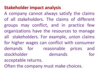 Typically, stakeholder impact analysis involves
the following steps:
• Identifying stakeholders
• Identifying stakeholders...