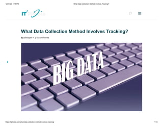 12/21/22, 1:16 PM What Data Collection Method Involves Tracking?
https://itphobia.com/what-data-collection-method-involves-tracking/ 1/12
What Data Collection Method Involves Tracking?
by Belayet H. | 0 comments
U
U a
a
 