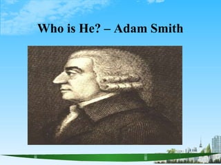 Who is He? – Adam Smith
 