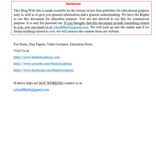 Disclaimer
This Blog/Web Site is made available by the lawyer or law firm publisher for educational purpose
only as well as to give you general information and a general understanding. We have the [Rights
to use this document for education purpose. You are not allowed to use this for commercial
purpose. It is only for personal use. If you thoughts that this document include something related
to you, you can email us at yAsadBhatti@gmail.com. We will look up into the matter and if we
found anything related to you, we will remove the content from our website.
For Notes, Past Papers, Video Lectures, Education News
Visit Us at:
https://www.bhattiAcademy.com
https://www.youtube.com/bhattiAcademy
https://www.facebook.com/bhattiAcademy
If above links are NOT WORKING contact us at
yAsadBhatti@gmail.com
 