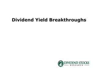 Dividend Yield Breakthroughs
 