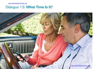 www.learnenglishteam.com
Dialogue 1.5: Whatꢀ
Timeꢀ
Isꢀ
It?
www.learnenglishteam.com
 