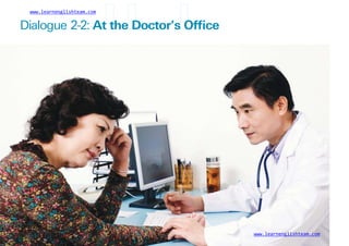 www.learnenglishteam.com
Dialogue 2-2: Atꢀ
theꢀ
Doctor’sꢀ
Ofﬁce
www.learnenglishteam.com
26
 