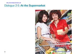 www.learnenglishteam.com
Dialogue 2-5: Atꢀ
theꢀ
Supermarket
www.learnenglishteam.com
32
 
