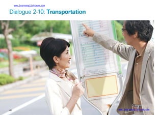 www.learnenglishteam.com
Dialogue 2-10: Transportation
www.learnenglishteam.com
42
 