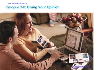 www.learnenglishteam.com
Dialogue 3-8: Givingꢀ
Yourꢀ
Opinion
www.learnenglishteam.com
60
 