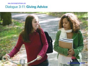 www.learnenglishteam.com
Dialogue 3-11: Givingꢀ
Advice
www.learnenglishteam.com
66
 