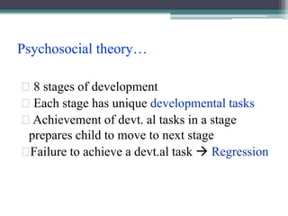 Psychosocial theory…
� Infancy (0 – 1 yr) - Trust Vs Mistrust
(Hope/ expectation)
� Toddler hood (1-3 yrs)- Autonomy Vs sh...