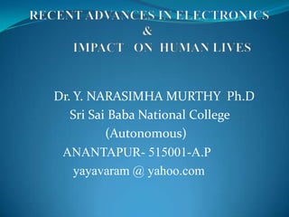 Dr. Y. NARASIMHA MURTHY Ph.D
Sri Sai Baba National College
(Autonomous)
ANANTAPUR- 515001-A.P
yayavaram @ yahoo.com
 
