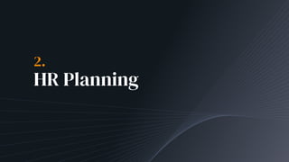 2.
HR Planning
 
