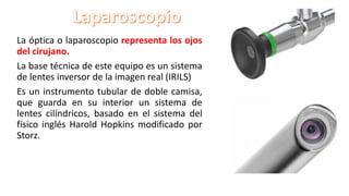 • La cánula de aspiración-irrigación se usa
para irrigar, aspirar y limpiar la cavidad
abdominal durante una laparoscopía....