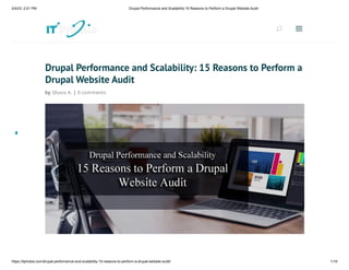 2/4/23, 2:01 PM Drupal Performance and Scalability:15 Reasons to Perform a Drupal Website Audit
https://itphobia.com/drupal-performance-and-scalability-15-reasons-to-perform-a-drupal-website-audit/ 1/19
Drupal Performance and Scalability: 15 Reasons to Perform a
Drupal Website Audit
by Shuvo A. | 0 comments
U
U a
a
 