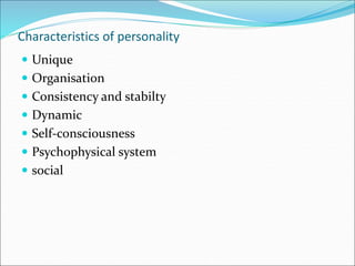 Determinants of personality
Biological factors
Family &
Social factors
Cultural factors Situational factors
1. Heredity
2....