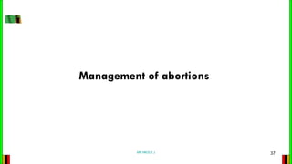 Management of abortions
MR NKOLE J 37
 