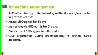 • 3. Medical therapy – the following Antibiotics are given such as
to prevent infection:
• Amoxil 500mg tds for 5days
• Me...