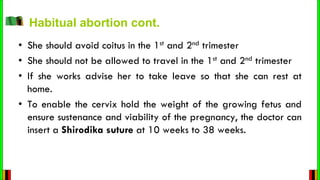 • She should avoid coitus in the 1st and 2nd trimester
• She should not be allowed to travel in the 1st and 2nd trimester
...