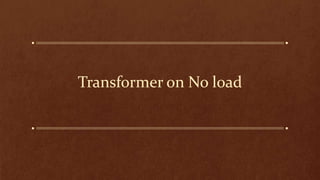 Transformer on No load
 