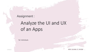 21/02/23 1
Assignment :
Analyze the UI and UX
of an Apps
for individuals
 