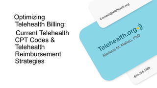 Optimizing
Telehealth Billing:
Current Telehealth
CPT Codes &
Telehealth
Reimbursement
Strategies
 
