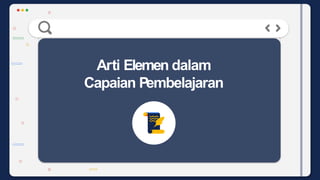 Arti Elemen dalam
Capaian Pembelajaran
 