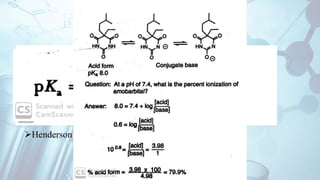 Relative Acid Strength (pKa)
Negative log of acid dissociation constant or Ka value
Lower pKa means an acid is completely dissociated in water
Amphoteric nature of Water – Leveling effect
Most of the drugs are weak acids or weak bases
 Predicting the Degree of Ionization of a Molecule
Relationship of pKa and pH
Henderson Hesselbalch equation
 