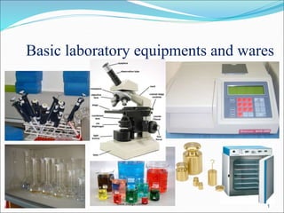 Basic laboratory equipments and wares
1
 