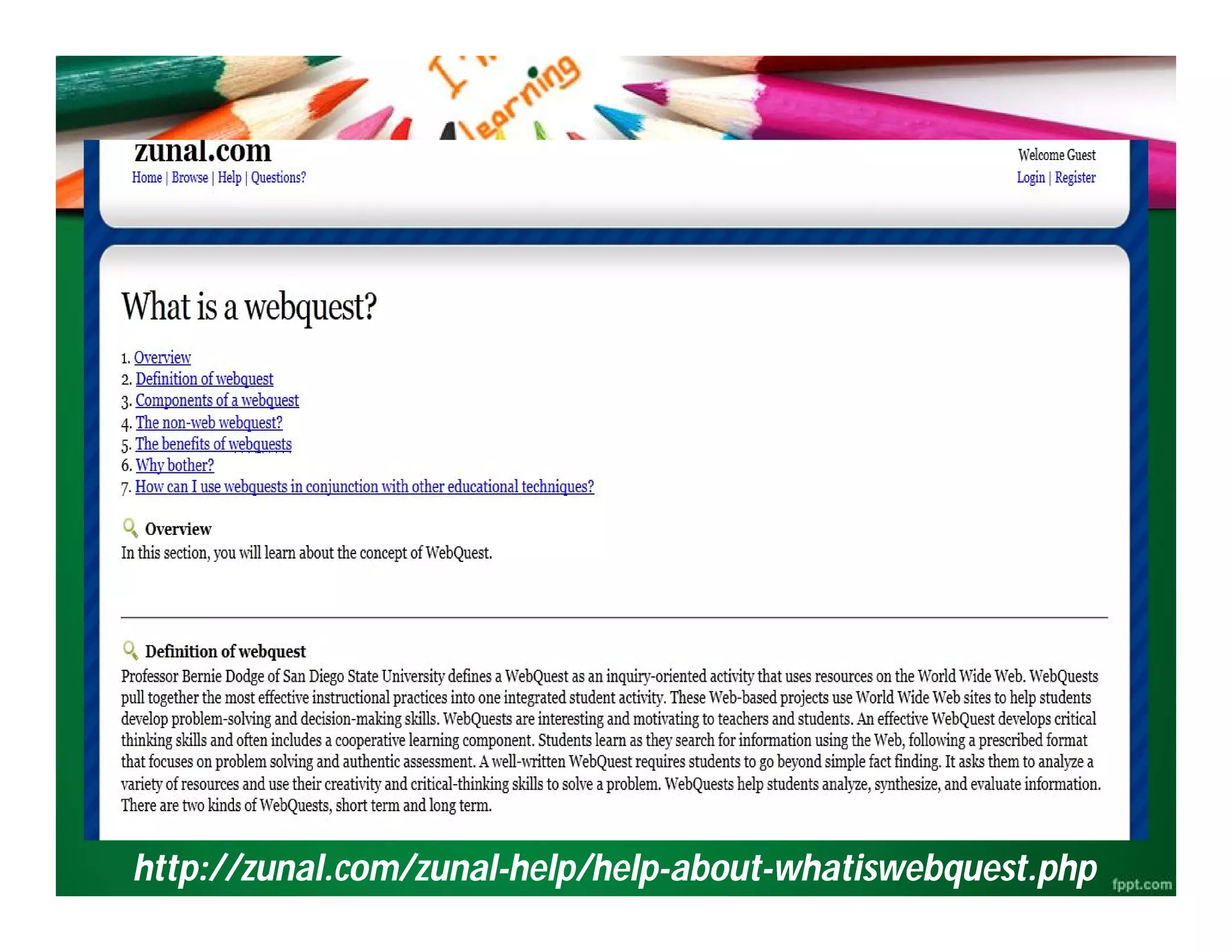 http://zunal.com/zunal
http://zunal.com/zunal-
-help/help
help/help-
-about
about-
-whatiswebquest.php
whatiswebquest.php
 
