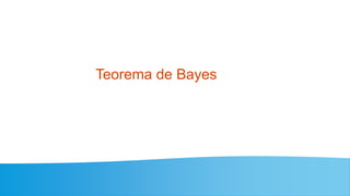Teorema de Bayes
 