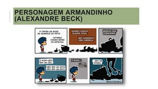 PERSONAGEM ARMANDINHO
(ALEXANDRE BECK)
 