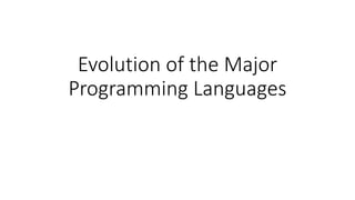 Evolution of the Major
Programming Languages
 