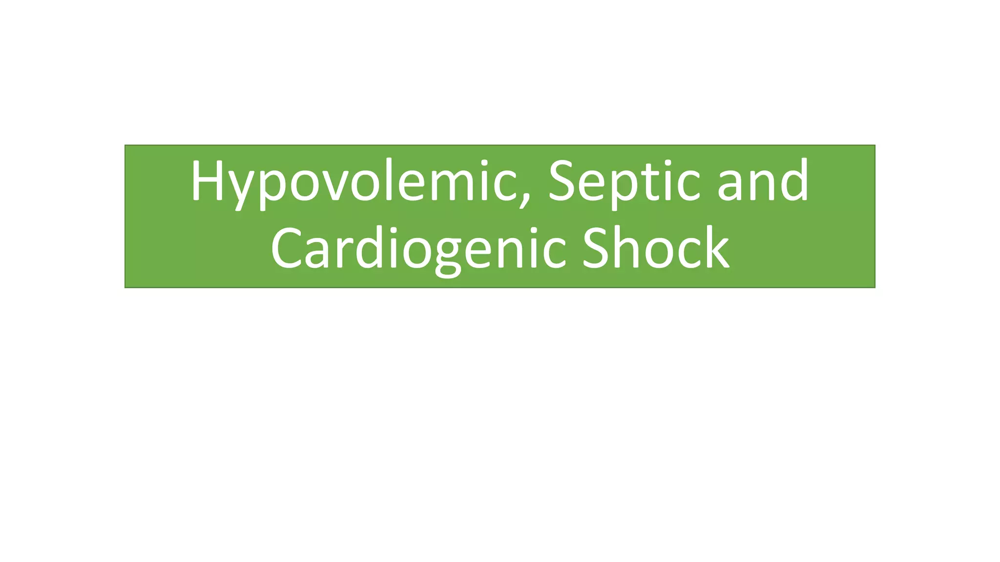 2. Hypovolemic, Septic and Cardiogenic Shock.pptx